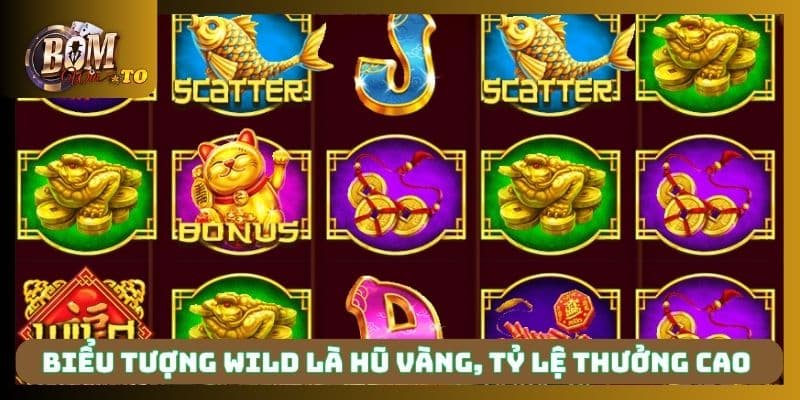 Biểu tượng Wild là hũ vàng, tỷ lệ thưởng cao