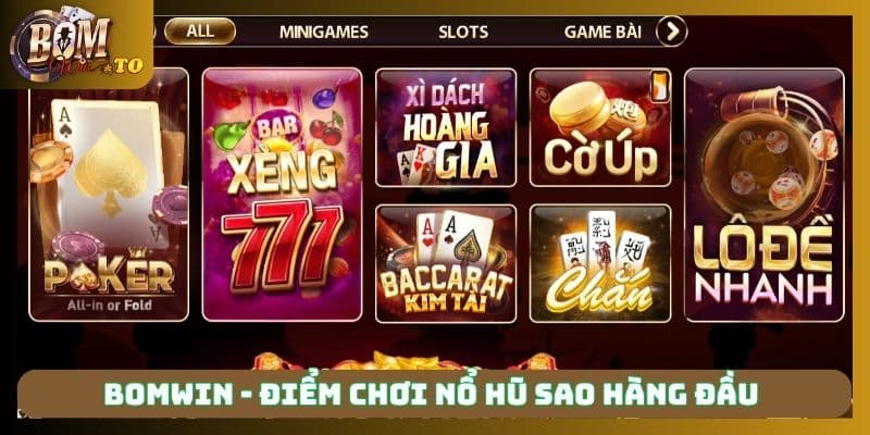 Bomwin - điểm chơi nổ hũ Sao hàng đầu
