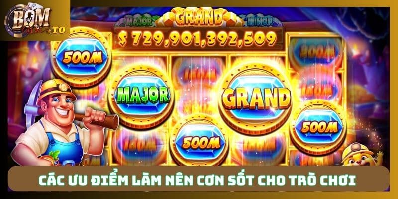 Các ưu điểm làm nên cơn sốt cho trò chơi