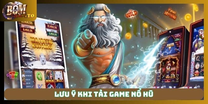 Chú ý để quá trình tải game không gặp sự cố
