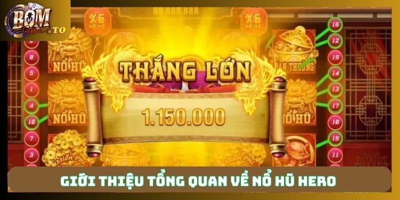 Giới thiệu tổng quan về nổ hũ hero