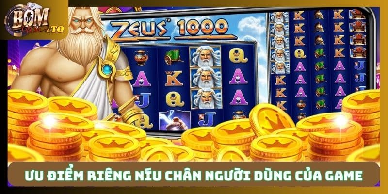 Ưu điểm riêng níu chân người dùng của game